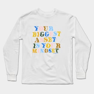 Your Biggest Asset is Your Mindset Long Sleeve T-Shirt